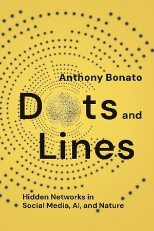 Dots and lines. Hidden Networks in social media, AI, and nature wer. angielska