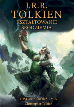 Kształtowanie Śródziemia.  Historia Śródziemia. Tom 4