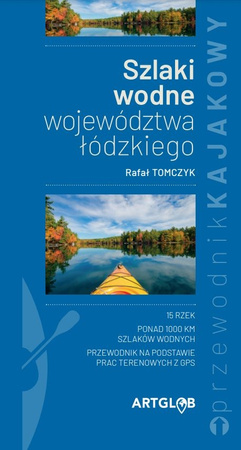 Przewodnik kajakowy Szlaki wodne województwa łódzkiego