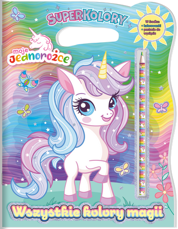 Wszystkie kolory magii. Moje Jednorożce. SuperKolory