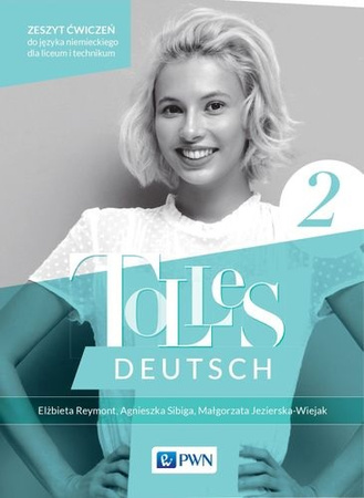 Tolles Deutsch 2. Zeszyt ćwiczeń Język niemieckii dla liceum i technikum