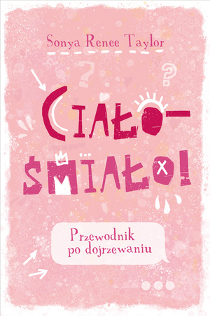 Ciało – śmiało! Przewodnik po dojrzewaniu wyd. 2025