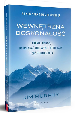 Wewnętrzna doskonałość. Trenuj umysł, by osiągać niezwykłe rezultaty i żyć pełnią życia