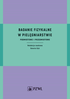 Badanie fizykalne w pielęgniarstwie. Podmiotowe i przedmiotowe