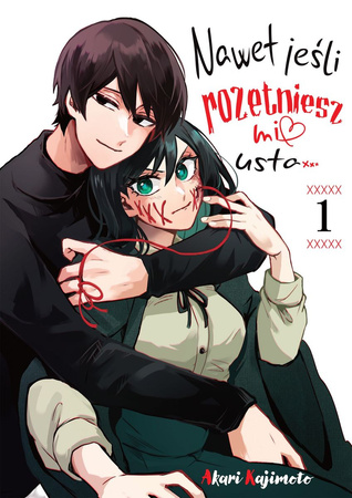 Nawet jeśli rozetniesz mi usta... Tom 1