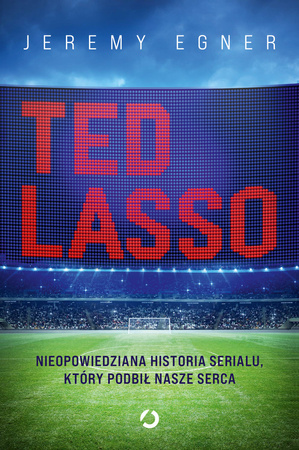 Ted Lasso. Nieopowiedziana historia serialu, który podbił nasze serca