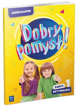 Dobry pomysł! Sześciolatek karty aktywności cz.1