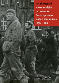 Nie ma chleba bez wolności polski sprzeciw wobec komunizmu 1956-1980