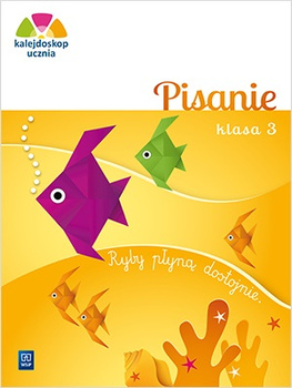 Kalejdoskop ucznia Pisanie Zeszyt ćwiczeń klasa 3 szkoła podstawowa