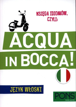 Księga Idiomów czyli Acqua In Bocca Język włoski