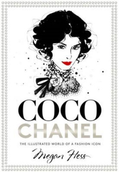Coco Chanel. The Illustrated World of a Fashion Icon