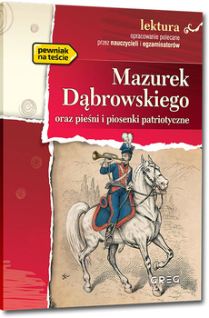 Mazurek Dąbrowskiego oraz pieśni i piosenki patriotyczne. Lektura z opracowaniem