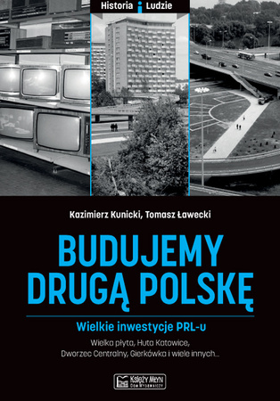Budujemy drugą Polskę wielkie inwestycje PRL-u