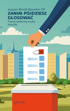 Zanim pójdziesz głosować. Poznaj społeczną naukę Kościoła