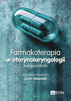 Farmakoterapia w otorynolaryngologii. Kompendium