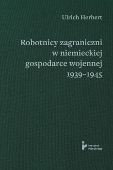 Robotnicy zagraniczni w niemieckiej gospodarce wojennej 1939–1945