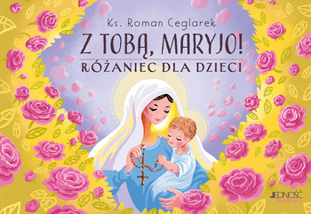 Z Tobą, Maryjo! Różaniec dla dzieci