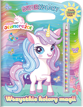 Wszystkie kolory magii. Moje Jednorożce. SuperKolory
