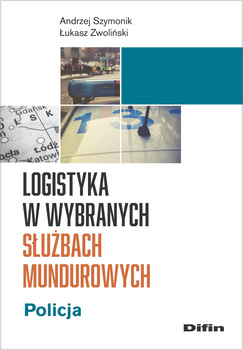 Logistyka w wybranych służbach mundurowych. Policja