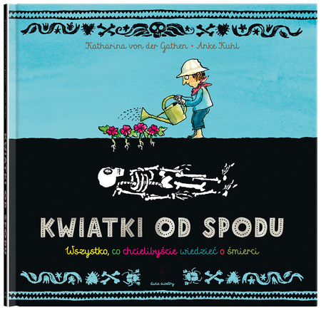 Kwiatki od spodu. Wszystko, co chcielibyście wiedzieć o śmierci