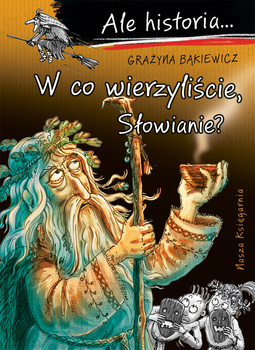 W co wierzyliście, Słowianie? Ale historia...