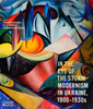 In the Eye of the Storm : Modernism in Ukraine, 1900–1930s