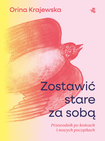 Zostawić stare za sobą. Przewodnik po końcach i nowych początkach