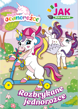 Rozbrykane jednorożce. Moje Jednorożce. Jak malowane