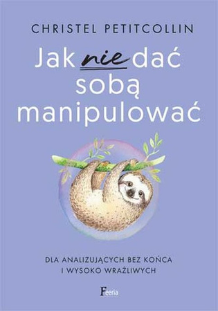 Jak nie dać sobą manipulować wyd. 3