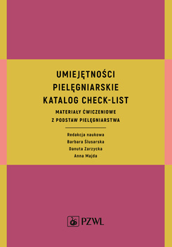 Umiejętności pielęgniarskie katalog check-list materiały ćwiczeniowe z podstaw pielęgniarstwa