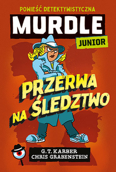 Murdle Junior. Przerwa na śledztwo. Powieść detektywistyczna