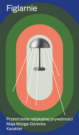 Figlarnie. Przestrzenie radykalnej prywatności