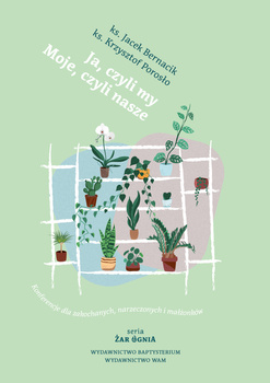 Ja, czyli my. Moje, czyli nasze. Konferencje dla zakochanych, narzeczonych i małżonków. Żar ognia