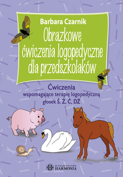 Obrazkowe ćwiczenia logopedyczne dla przedszkolaków Ćwiczenia wspomagające terapię logopedyczną głosek Ś, Ź, Ć, DŹ Obrazkowe ćwiczenia logopedyczne