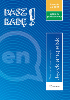Dasz Radę! Poziom podstawowy, język angielski. Zbiór zadań maturalnych. Formuła od 2023r.