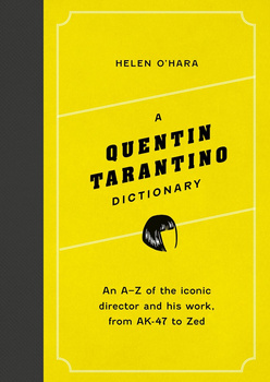 A Quentin Tarantino Dictionary. An A–Z of the iconic director and his work, from AK-47 to Zed wer. angielska