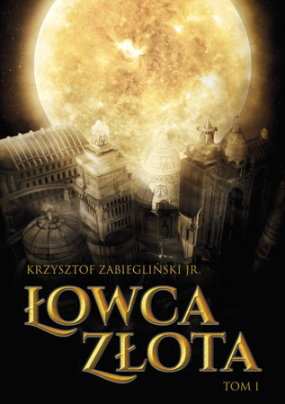 Łowca Złota. Tom 1