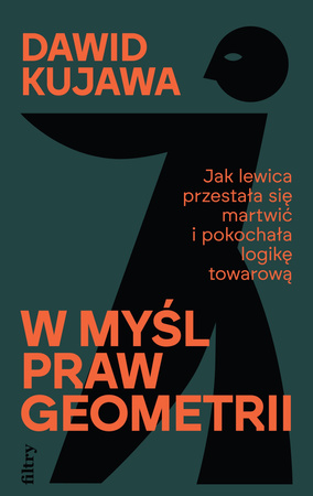 W myśl praw geometrii. Jak lewica przestała się martwić i pokochała logikę towarową