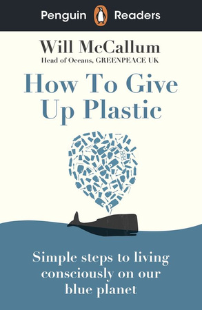 How to Give Up Plastic. Penguin Readers Level 5 wer. angielska