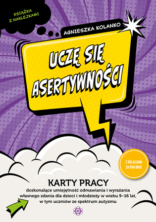 Uczę się asertywności karty pracy doskonalące umiejętność odmawiania i wyrażania własnego zdania dla dzieci i młodzieży w wieku 9−16 lat w tym uczniów ze spektrum autyzmu