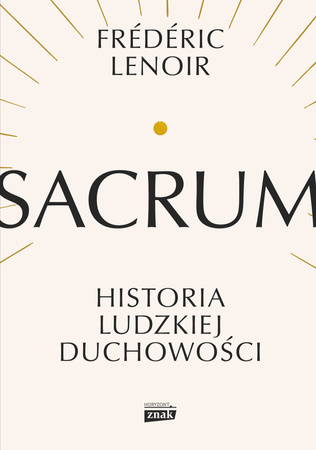 Sacrum. Historia ludzkiej duchowości