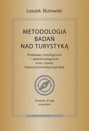 Metodologia badań nad turystyką. Podstawy ontologiczne i epistemologiczne oraz rozwój historyczno-instytucjonalny wyd. 2