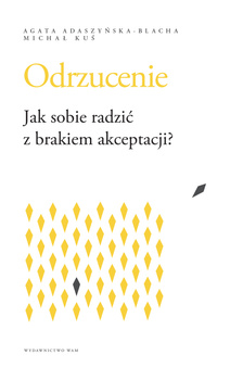 Odrzucenie Jak sobie radzić z brakiem akceptacji?. Jak sobie radzić z brakiem akceptacji?