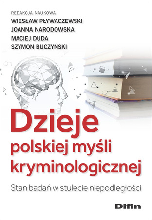 Dzieje polskiej myśli kryminologicznej. Stan badań w stulecie niepodległości