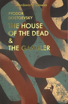 The House of the Dead / The Gambler. Wordsworth Classics wer. angielska