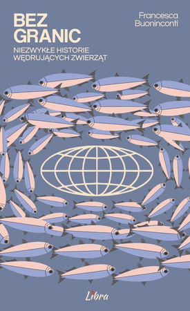 Bez granic. Niezwykłe historie wędrujących zwierząt