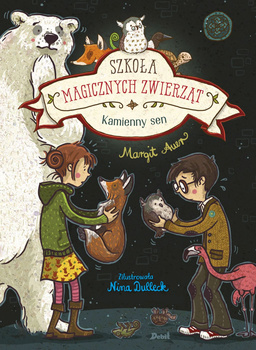 Kamienny sen. Szkoła magicznych zwierząt. Tom 9