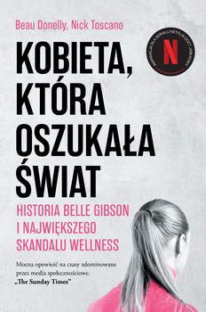 Kobieta, która oszukała świat. Historia Belle Gibson i największego skandalu wellness