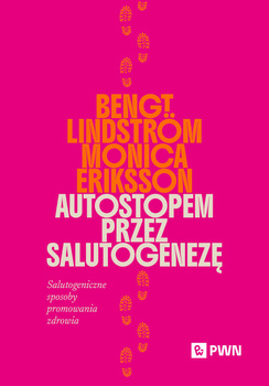 Autostopem przez salutogenezę. Salutogeniczne sposoby promowania zdrowia
