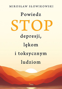 Powiedz STOP depresji, lękom i toksycznym ludziom wyd. 2